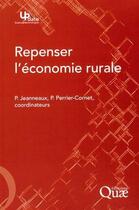 Couverture du livre « Repenser l'économie rurale » de Philippe Perrier-Cornet et Philippe Jeanneaux aux éditions Quae