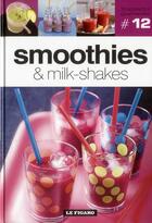 Couverture du livre « TENDANCES GOURMANDES T.12 ; smoothies & milk-shakes » de Tendances Gourmandes aux éditions Societe Du Figaro