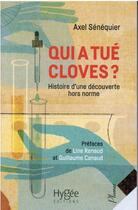 Couverture du livre « Qui a tué Cloves ? histoire d'une découverte hors norme » de Axel Senequier aux éditions Hygee