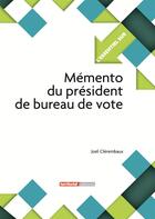 Couverture du livre « L'ESSENTIEL SUR T.218 ; mémento du président de bureau de vote » de Joel Clerembaux aux éditions Territorial