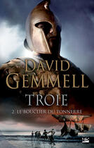 Couverture du livre « Troie Tome 2 : le bouclier du tonnerre » de David Gemmell aux éditions Bragelonne