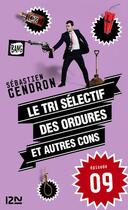 Couverture du livre « Le tri sélectif des ordures et autres cons t.9 » de Sébastien Gendron aux éditions 12-21