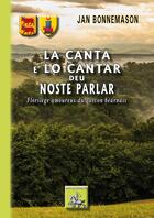 Couverture du livre « La canta e lo cantar deu noste parlar ; florilège amoureux du gascon béarnais » de Jan Bonnemason aux éditions Editions Des Regionalismes