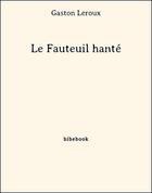 Couverture du livre « Le fauteuil hanté » de Gaston Leroux aux éditions Bibebook