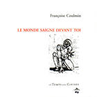 Couverture du livre « Le monde saigne devant toi » de Francoise Coulmin aux éditions Le Temps Des Cerises