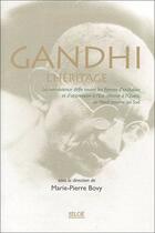 Couverture du livre « Gandhi, l'heritage ; la non-violence défie toutes les formes d'exclusion et d'oppression à l'Est comme à l'Ouest, ou Nord comme au Sud » de Marie-Pierre Bovy aux éditions Siloe