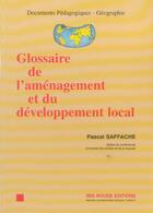 Couverture du livre « Glossaire de l'amenagement et du developpement local » de Pascal Saffache aux éditions Ibis Rouge