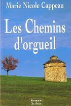 Couverture du livre « Chemins D Orgueil » de Marie-Nicole Cappeau aux éditions De Boree