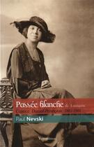 Couverture du livre « Passée Blanche de Louisiane caprice Dorval-Penington (1861-1961) » de Paul Nevski aux éditions Francois Baudez