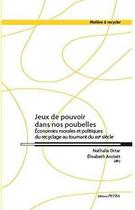 Couverture du livre « Jeux de pouvoir dans nos poubelles. economies morales et politiques du recyclage » de Nathalie Ortar aux éditions Petra