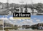 Couverture du livre « Le Havre ; 100 ans de changements » de Daniel Hate aux éditions Des Falaises