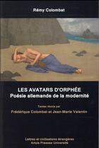 Couverture du livre « Rémy Colombat, les avatars d'Orphée ; poésie allemande de la modernité » de Jean-Marie Valentin aux éditions Pu D'artois