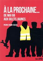 Couverture du livre « À la prochaine... ; de mai 68 aux Gilets jaunes » de Pierre Cours-Salies aux éditions Syllepse