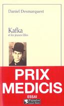 Couverture du livre « Kafka et les jeunes filles » de Daniel Desmarquest aux éditions Pygmalion