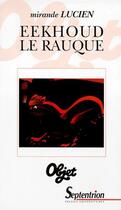 Couverture du livre « Eekhoud le rauque » de Mirande Lucien aux éditions Pu Du Septentrion