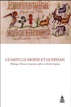 Couverture du livre « Le saint, le moine et le paysan - melanges d'histoire byzantine offerts a michel kaplan » de Delouis/Metivier aux éditions Editions De La Sorbonne