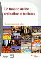 Couverture du livre « Le monde arabe : civilisations et territoires » de Leblanc-Sauner/Marco aux éditions Crdp De Paris