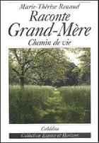 Couverture du livre « RACONTE GRAND MERE - CHEMIN DE VIE » de Marie-Therese Renaud aux éditions Cabedita