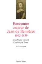 Couverture du livre « Rencontre autour de Jean de Bernières (1602-1659) » de Dominique Tronc et Jean-Marie Gourvil aux éditions Parole Et Silence