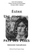 Couverture du livre « Egérie, une femme au pays des Pères ; actes de la dixième petite journée de patristique » de Pascal-Gregoire Delage aux éditions Parole Et Silence