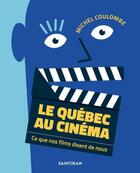 Couverture du livre « Le Québec au cinéma » de Coulombe Michel aux éditions Guy Saint-jean