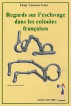 Couverture du livre « Regard sur l'esclavage dans les colonies françaises » de Lemane Lemi Coco aux éditions Menaibuc