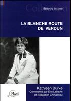 Couverture du livre « La blanche route de Verdun » de Kathleen Burke aux éditions Anovi
