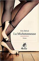 Couverture du livre « La michetonneuse » de Eric Delval aux éditions Mustang