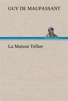 Couverture du livre « La maison tellier » de Guy de Maupassant aux éditions Tredition