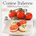 Couverture du livre « Cuisine italienne ; 100 recettes faciles » de  aux éditions White Star