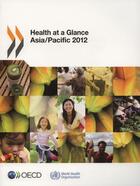 Couverture du livre « Health at a glance asia/pacific 2012 » de Ocde aux éditions Ocde