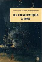 Couverture du livre « Les présocratiques à Rome » de Carlos Levy et Sylvie Franchet D'Esperey aux éditions Sorbonne Universite Presses