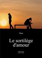 Couverture du livre « Le sortilège d'amour » de Oma aux éditions Verone