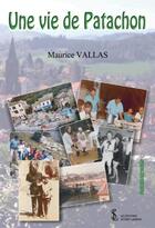 Couverture du livre « Une vie de patachon » de Vallas Maurice aux éditions Sydney Laurent