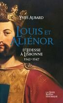 Couverture du livre « La saga des Limousins Tome 25 : Louis et Aliénor » de Yves Aubard aux éditions Geste