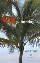 Couverture du livre « Vagabondage » de Gael Fredet aux éditions Le Lys Bleu