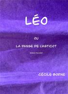 Couverture du livre « Leo - ou la danse de l'asticot » de Borne Cecile aux éditions Librinova