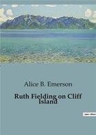 Couverture du livre « Ruth fielding on cliff island » de Emerson Alice B. aux éditions Culturea