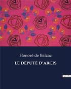 Couverture du livre « LE DÉPUTÉ D'ARCIS » de Honoré De Balzac aux éditions Culturea