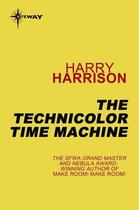 Couverture du livre « The Technicolor Time Machine » de Harry Harrison aux éditions Orion Digital