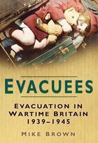 Couverture du livre « Evacuees » de Brown Mike aux éditions History Press Digital