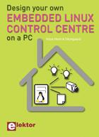 Couverture du livre « Design your own embedded Linux control centre on a PC » de Hans Skovgaard aux éditions Publitronic Elektor
