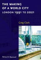 Couverture du livre « The Making of a World City » de Greg Clark aux éditions Wiley-blackwell