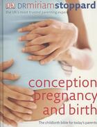 Couverture du livre « Conception, Pregnancy and Birth ; The Childbirth Bible for Today's Parents » de Stoppard Miriam aux éditions Dorling Kindersley Uk
