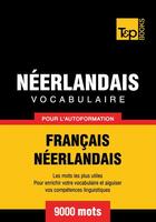 Couverture du livre « Vocabulaire Français-Néerlandais pour l'autoformation - 9000 mots » de Andrey Taranov aux éditions T&p Books