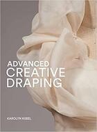 Couverture du livre « Advanced creative draping » de Kiisel Karolyn aux éditions Laurence King