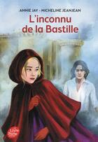 Couverture du livre « L'inconnu de la Bastille » de Annie Jay et Micheline Jeanjean aux éditions Le Livre De Poche Jeunesse