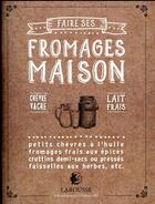 Couverture du livre « Faire ses fromages maison » de Josselin Thibaudault aux éditions Larousse