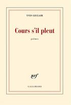 Couverture du livre « Cours s'il pleut » de Yves Leclair aux éditions Gallimard