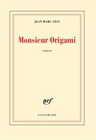 Couverture du livre « Monsieur Origami » de Jean-Marc Ceci aux éditions Gallimard